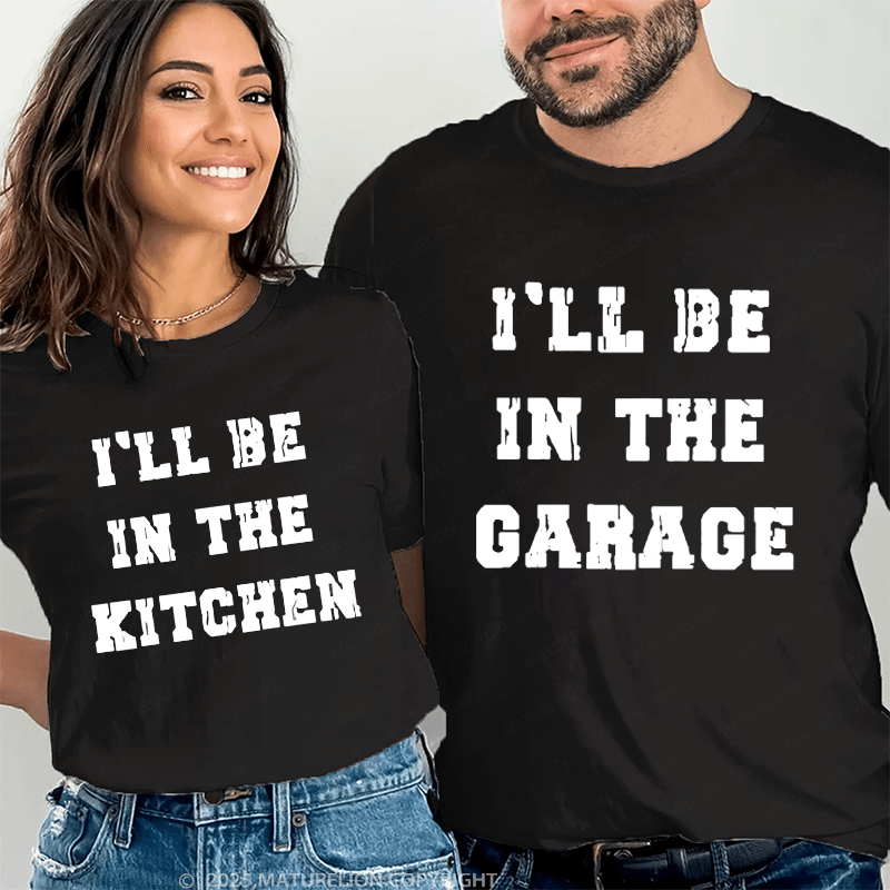 Maturelion I'll Be In The Garage & Kitchen Couple T-Shirt