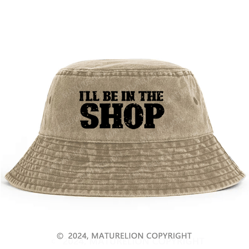 Maturelion I'll Be In The Shop Bucket Hat