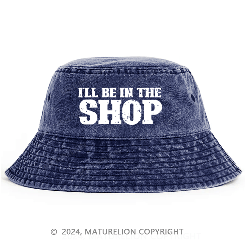 Maturelion I'll Be In The Shop Bucket Hat