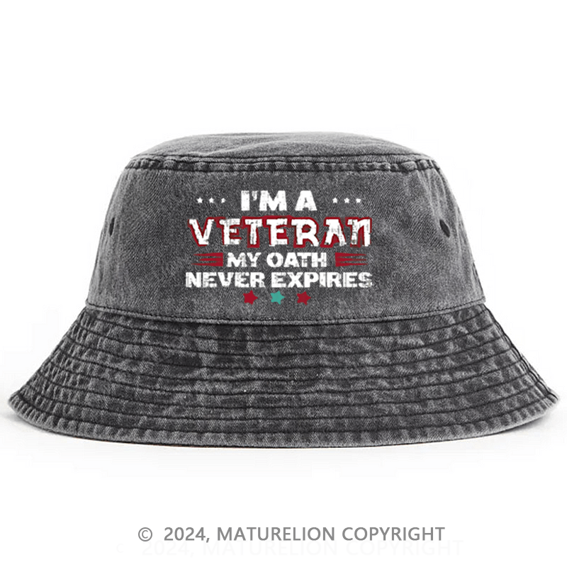 Maturelion I'm A Veteran My Oath Never Expires Bucket Hat