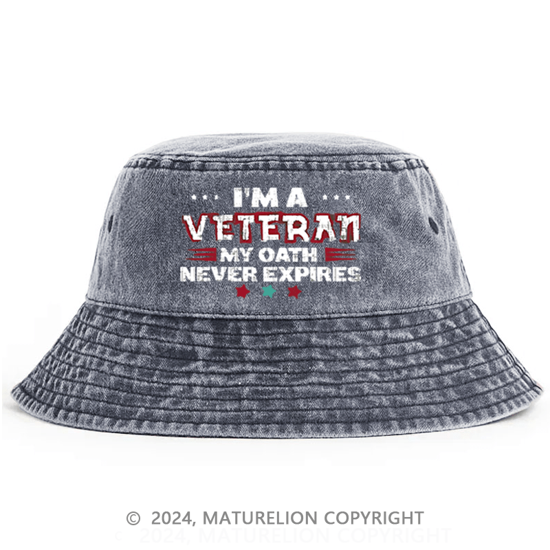 Maturelion I'm A Veteran My Oath Never Expires Bucket Hat