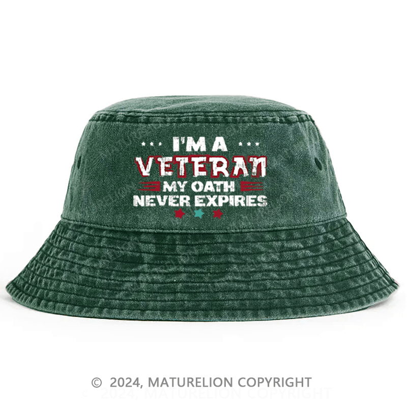 Maturelion I'm A Veteran My Oath Never Expires Bucket Hat