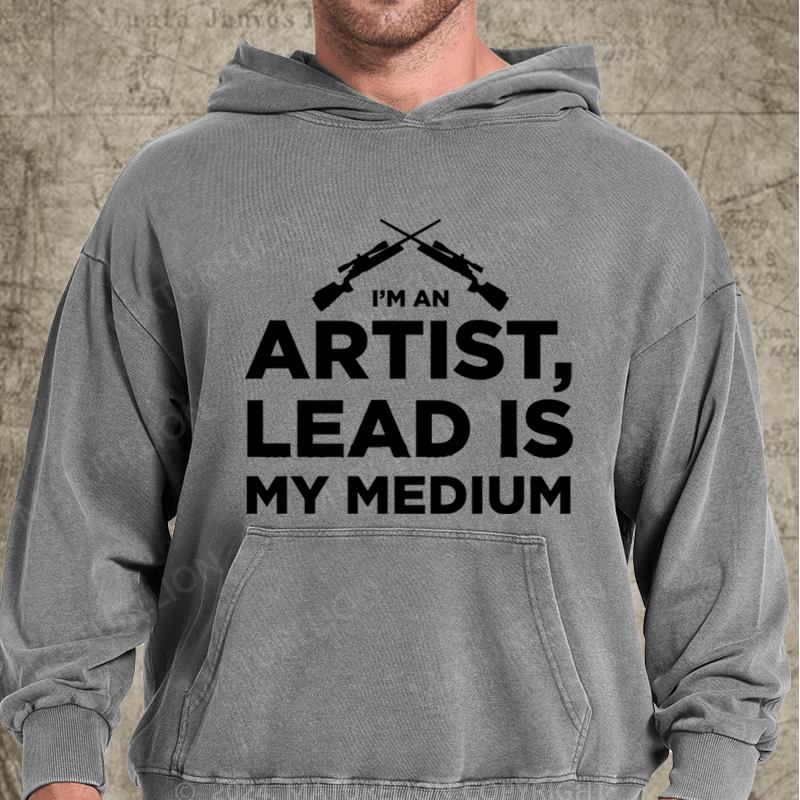 Maturelion I'm An Artist Lead Is My Medium Washed Hoodie