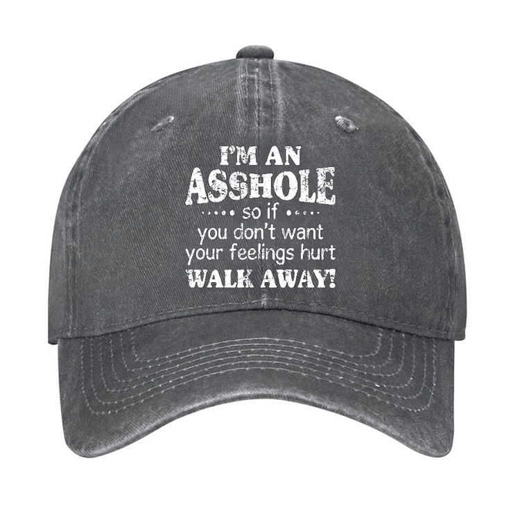 Maturelion I'm An Asshole So If You Don't Want Your Feelings Hurt Walk Away Cap