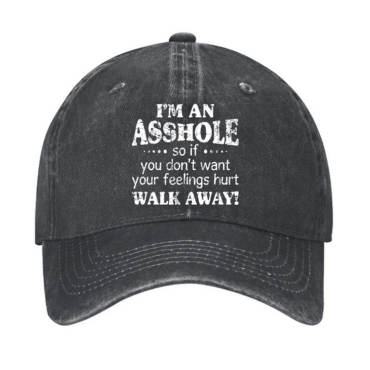 Maturelion I'm An Asshole So If You Don't Want Your Feelings Hurt Walk Away Cap