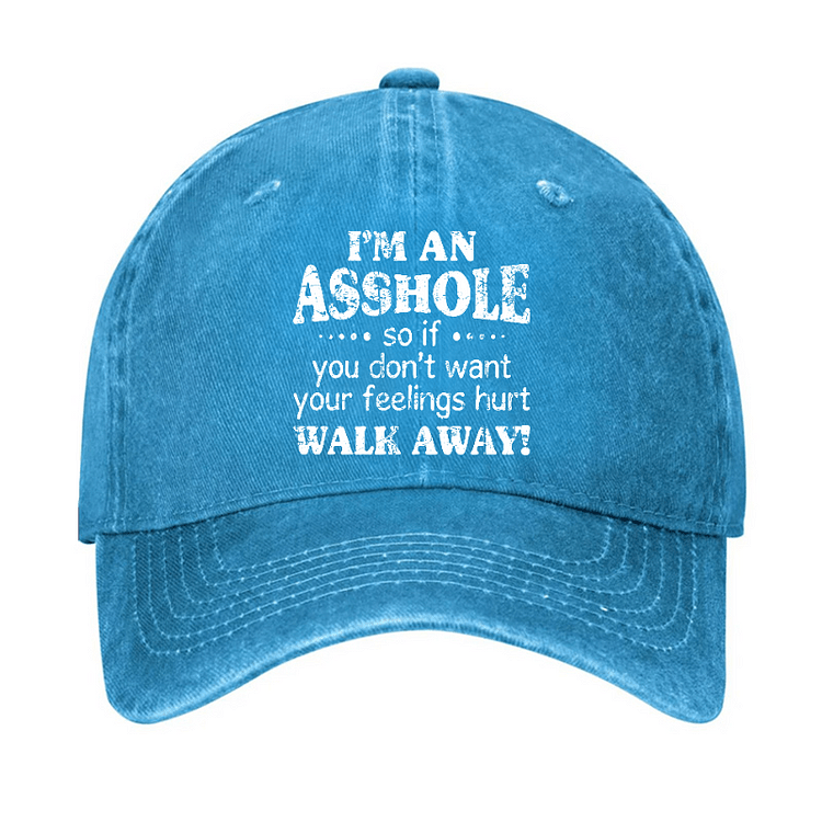 Maturelion I'm An Asshole So If You Don't Want Your Feelings Hurt Walk Away Cap