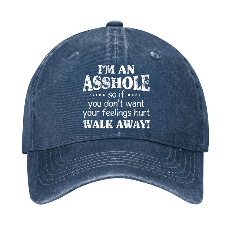 Maturelion I'm An Asshole So If You Don't Want Your Feelings Hurt Walk Away Cap