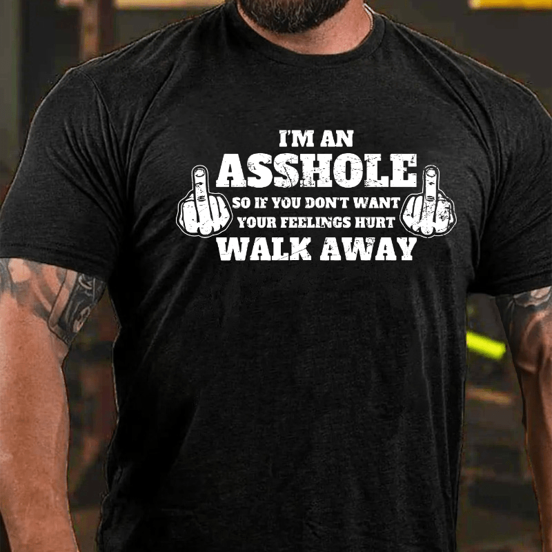 Maturelion I'm An Asshole So If You Don't Want Your Feelings Hurt Walk Away T-shirt