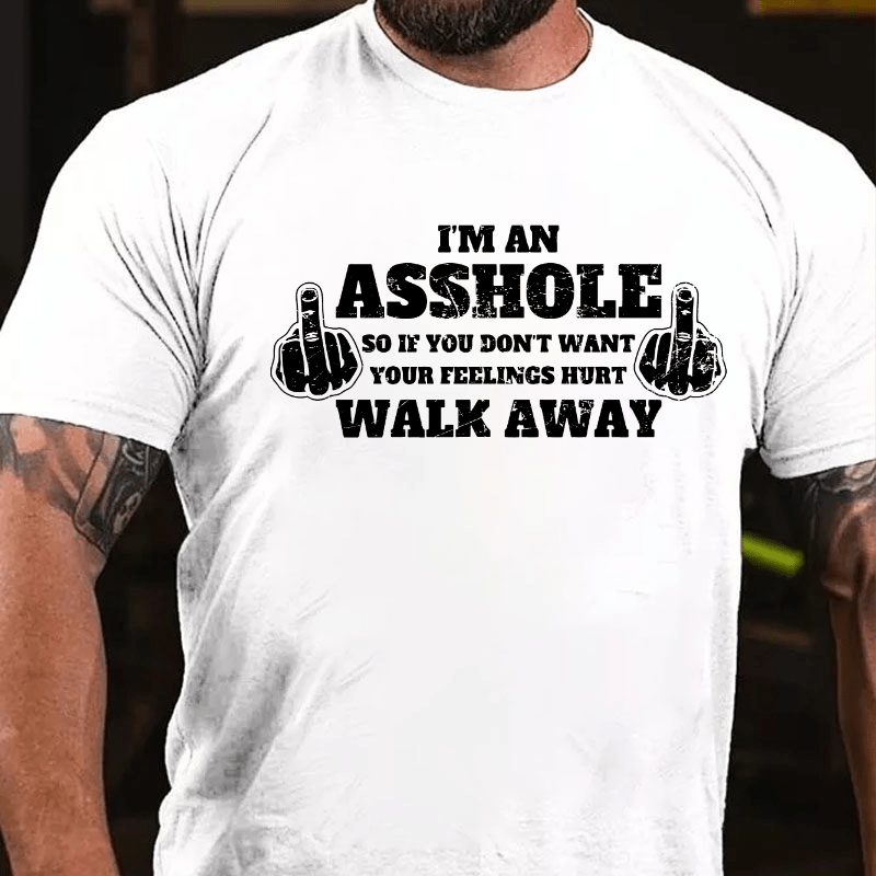 Maturelion I'm An Asshole So If You Don't Want Your Feelings Hurt Walk Away T-shirt