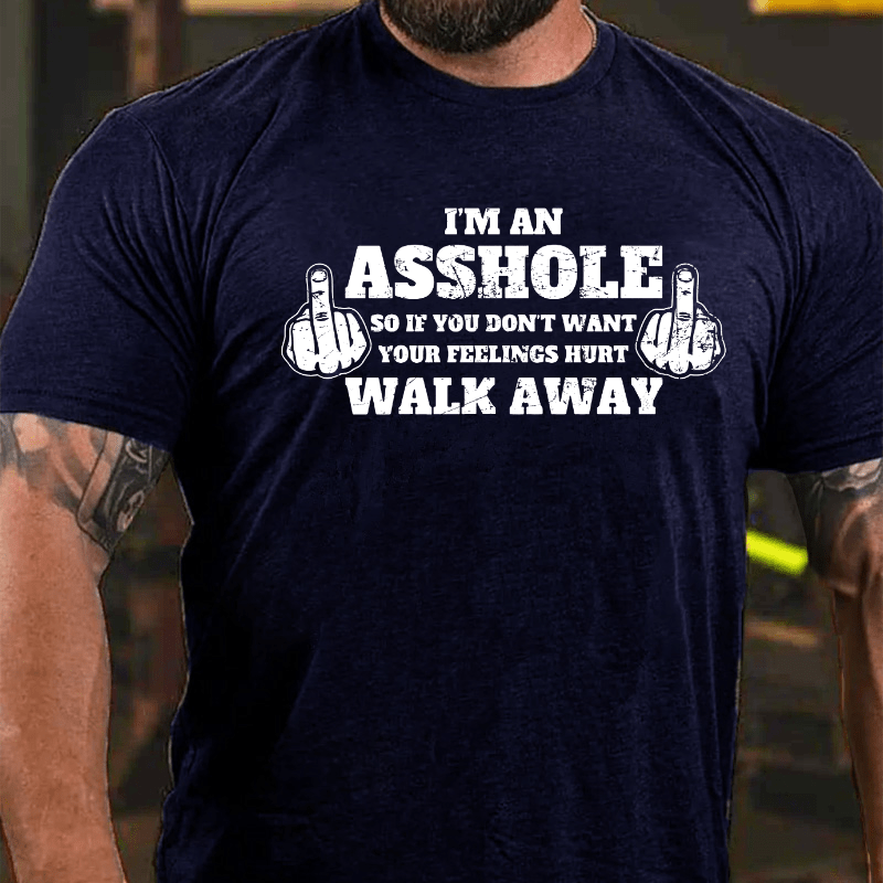 Maturelion I'm An Asshole So If You Don't Want Your Feelings Hurt Walk Away T-shirt