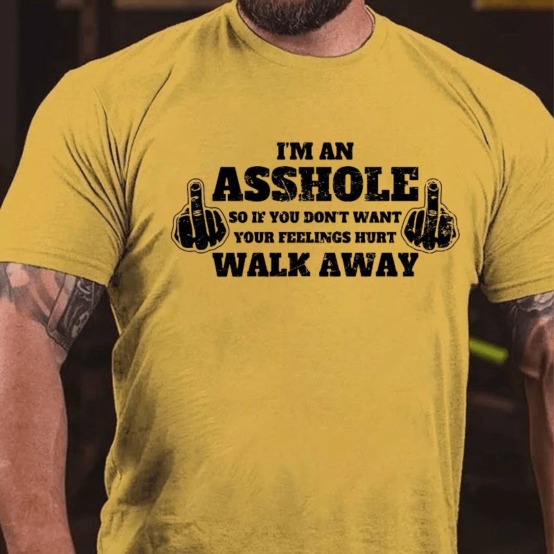 Maturelion I'm An Asshole So If You Don't Want Your Feelings Hurt Walk Away T-shirt