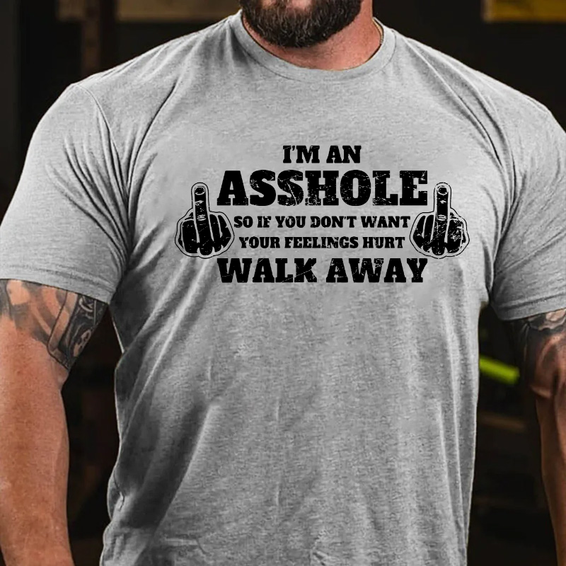 Maturelion I'm An Asshole So If You Don't Want Your Feelings Hurt Walk Away T-shirt