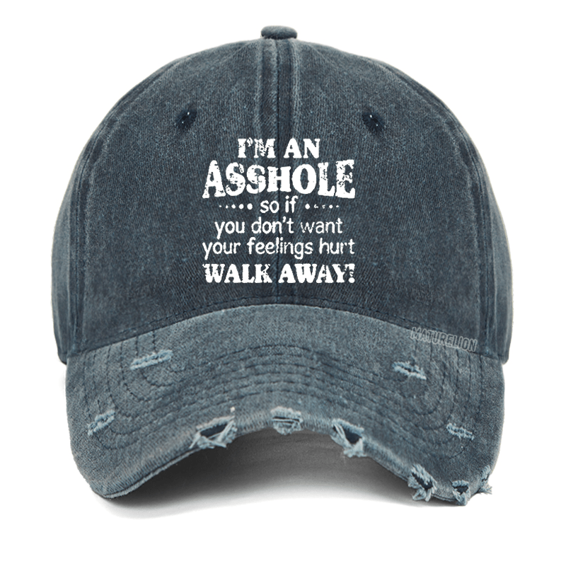 Maturelion I'm An Asshole So If You Don't Want Your Feelings Hurt Walk Away Washed Vintage Cap