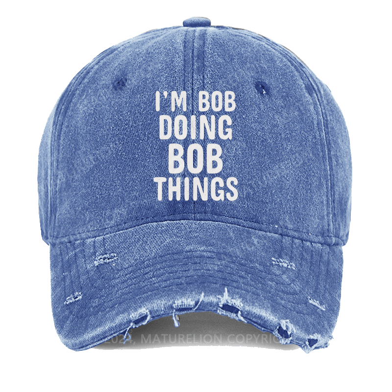 Maturelion I'm Bob Doing Bob Things Embroidered Cap