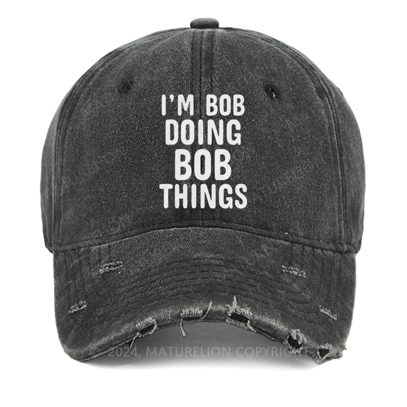 Maturelion I'm Bob Doing Bob Things Embroidered Cap