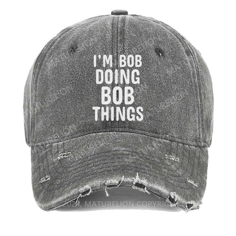 Maturelion I'm Bob Doing Bob Things Embroidered Cap