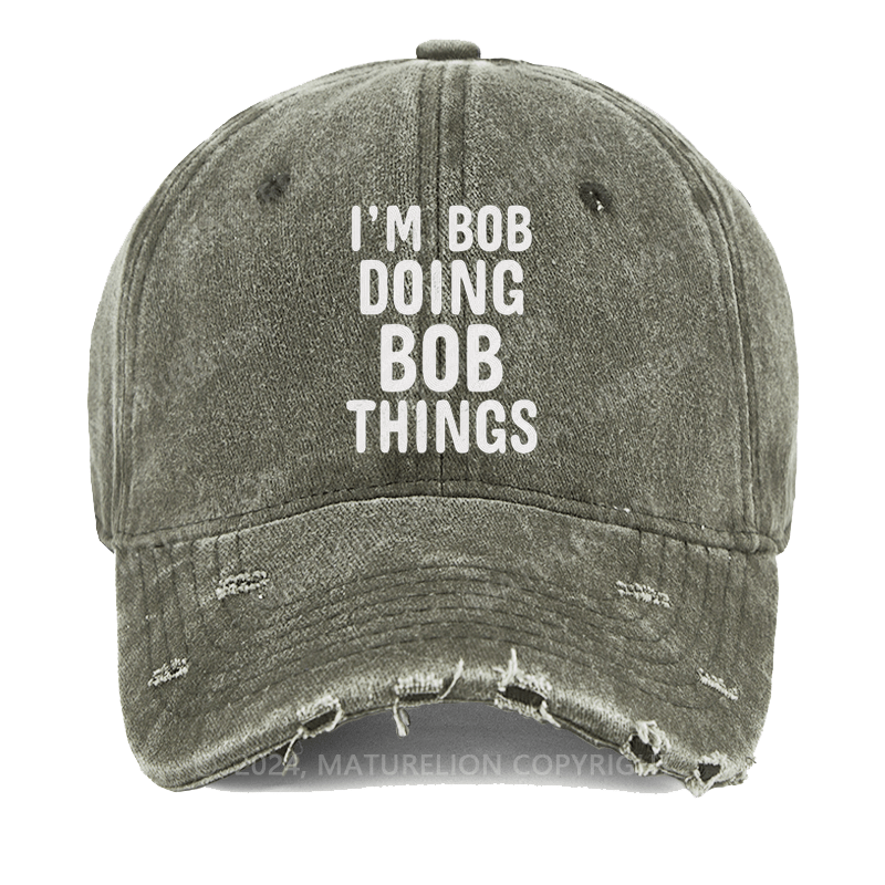 Maturelion I'm Bob Doing Bob Things Embroidered Cap