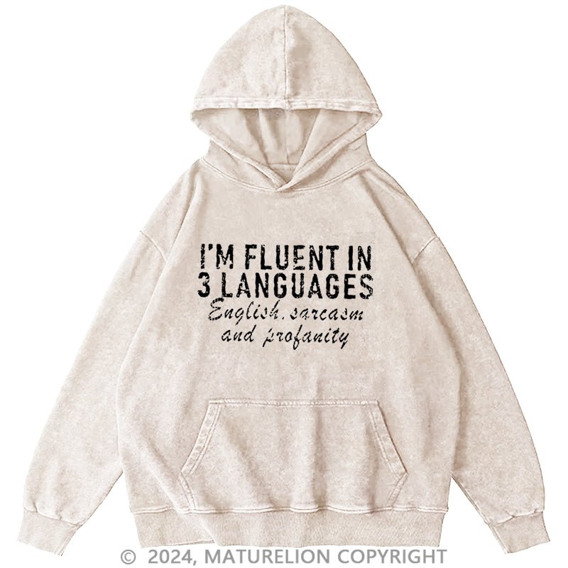 Maturelion I'm Fluent In 3 Languages English Sarcasm And Profanity DTG Printing Washed Hoodie