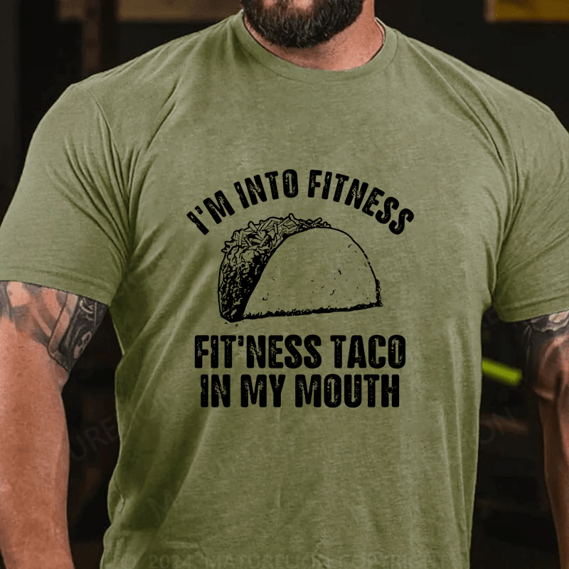 Maturelion I'm Into Fitness Fitness Taco In My Mouth Cotton T-Shirt