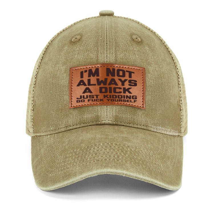 Maturelion I'm Not Always A Dick (Just Kidding, Go Fuck Yourself) Cap