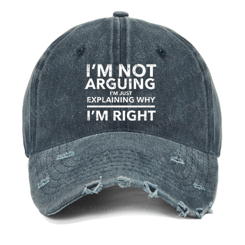 Maturelion I'm Not Arguing I'm Explaining Why I'm Right Washed Vintage Cap