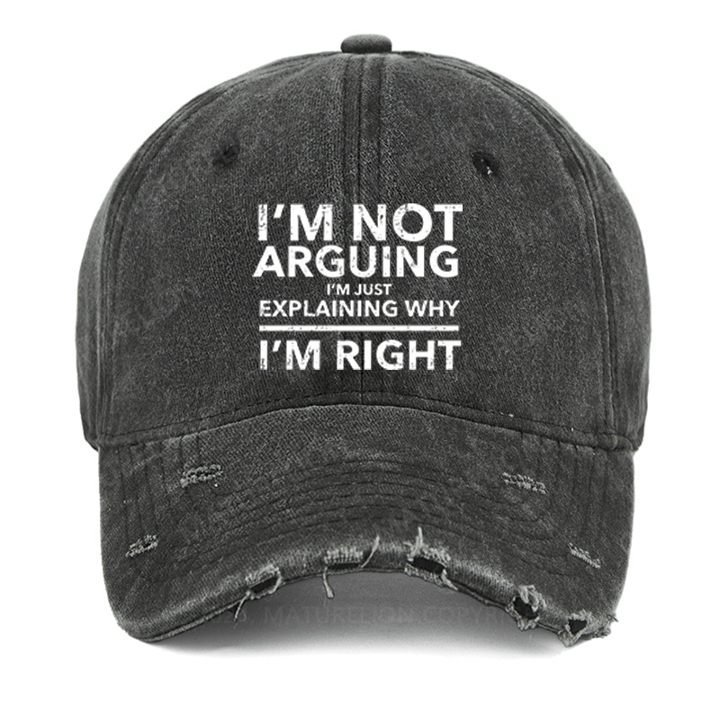 Maturelion I'm Not Arguing I'm Explaining Why I'm Right Washed Vintage Cap