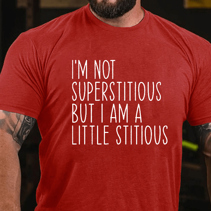 Maturelion I'm Not Superstitious But I Am A Little Stitious Cotton T-Shirt