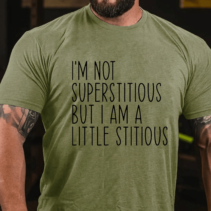 Maturelion I'm Not Superstitious But I Am A Little Stitious Cotton T-Shirt