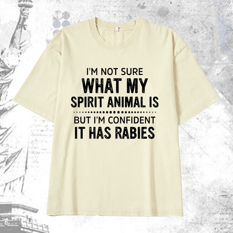 Maturelion I'm Not Sure What My Spirit Animal Is But I'm Confident It Has Rabies DTG Printing Washed  Cotton T-shirt