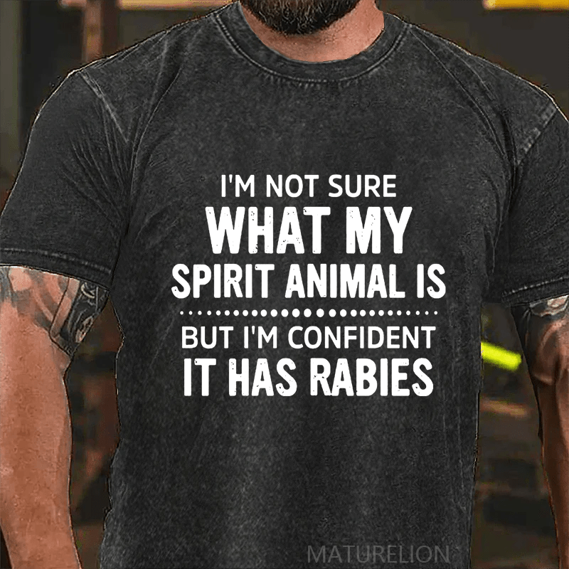 Maturelion I'm Not Sure What My Spirit Animal Is But I'm Confident It Has Rabies DTG Printing Washed  Cotton T-shirt