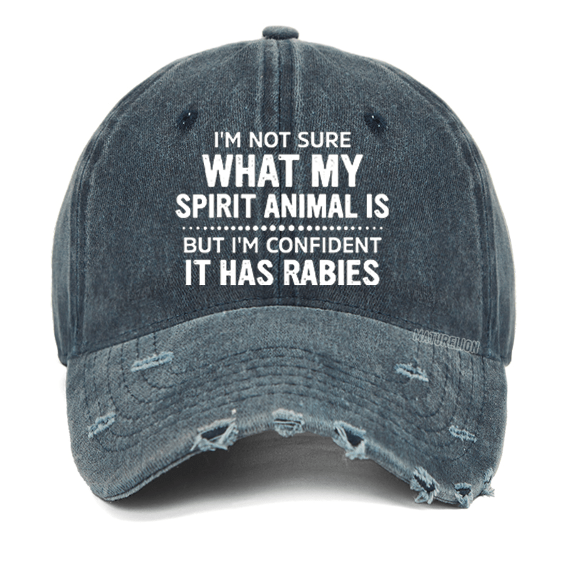 Maturelion I'm Not Sure What My Spirit Animal Is But I'm Confident It Has Rabies Washed Vintage Cap