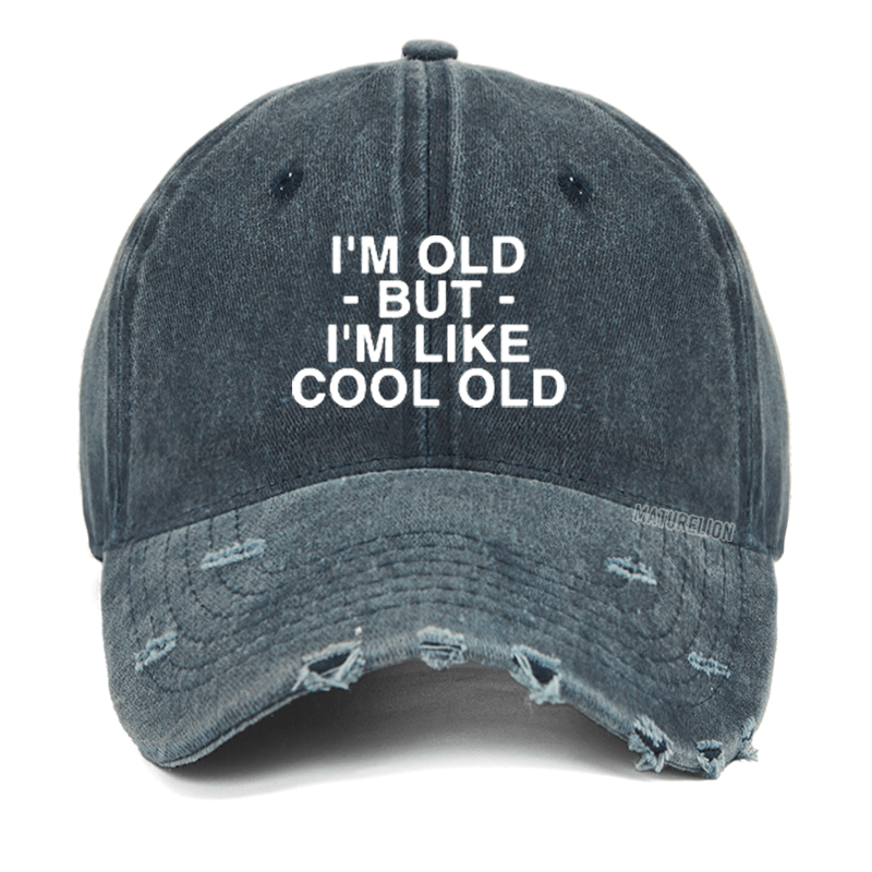 Maturelion I'm Old But I'm Like Cool Old Funny Washed Vintage Cap