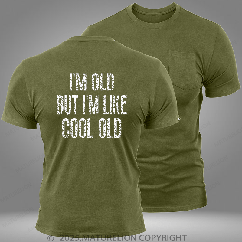 Maturelion I'm Old But I'm Like Cool Old Pocket T-Shirt