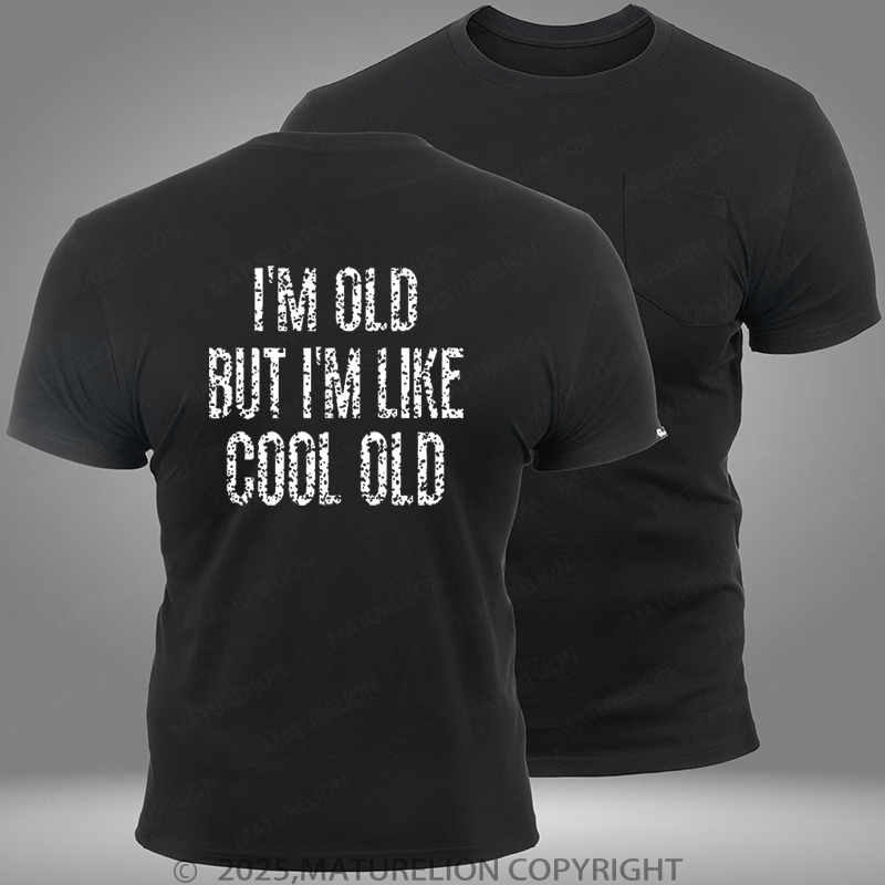 Maturelion I'm Old But I'm Like Cool Old Pocket T-Shirt