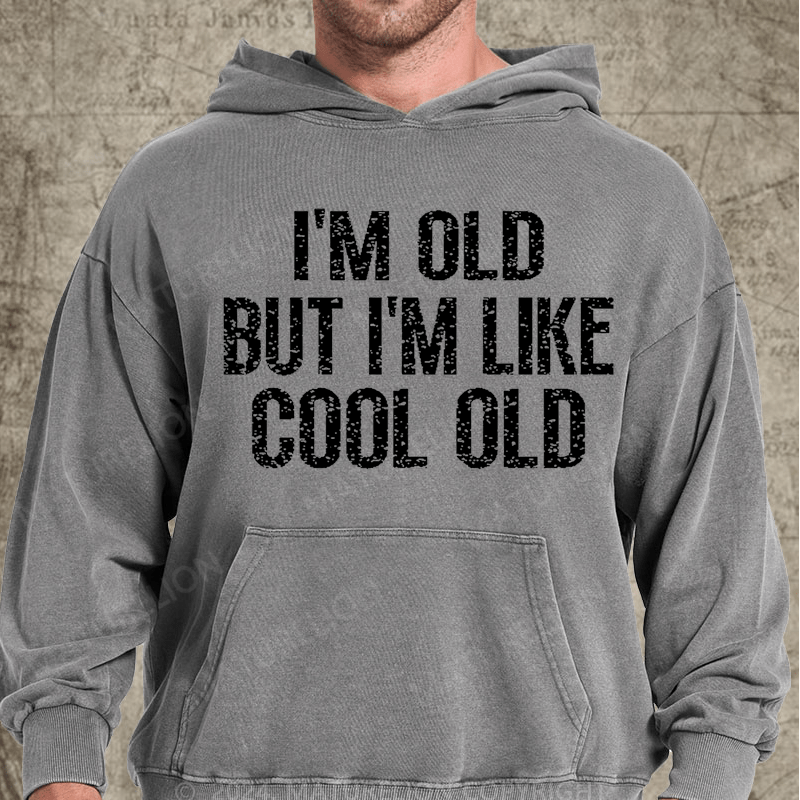 Maturelion I'm Old But I'm Like Cool Old Vintage Washed Hoodie