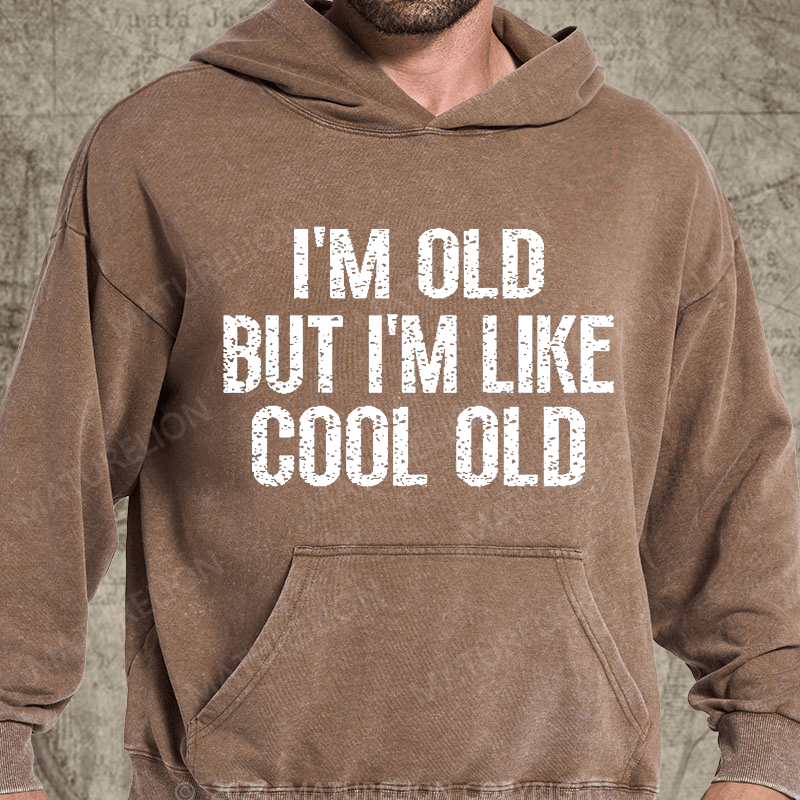 Maturelion I'm Old But I'm Like Cool Old Vintage Washed Hoodie