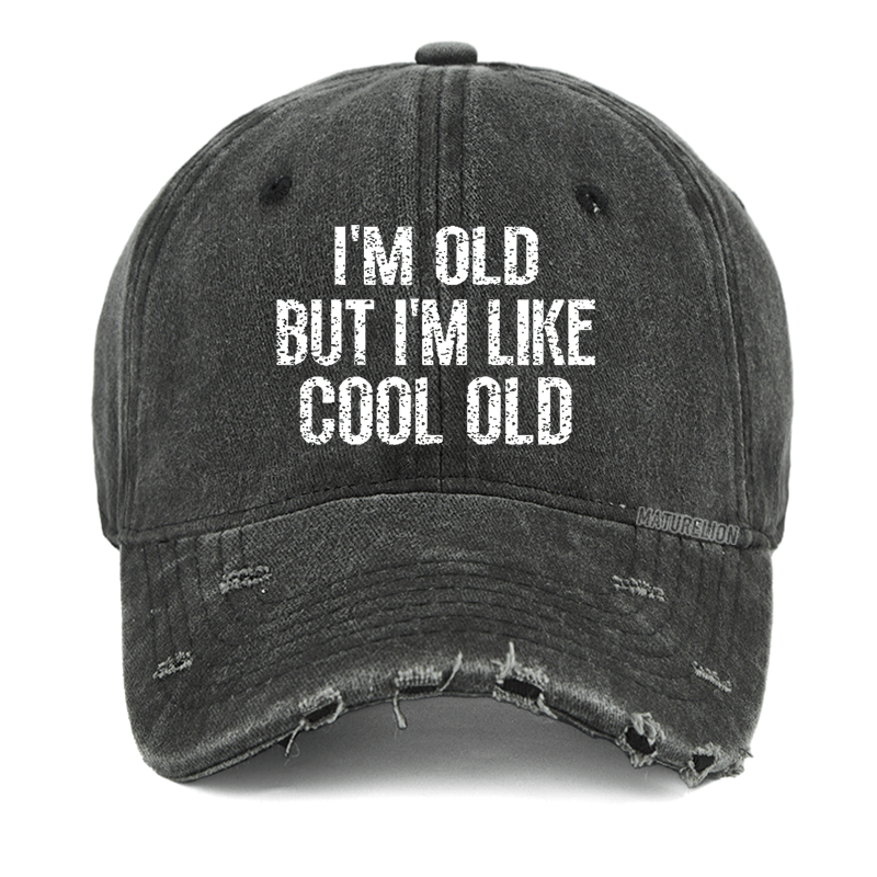 Maturelion I'm Old But I'm Like Cool Old Washed Vintage Cap