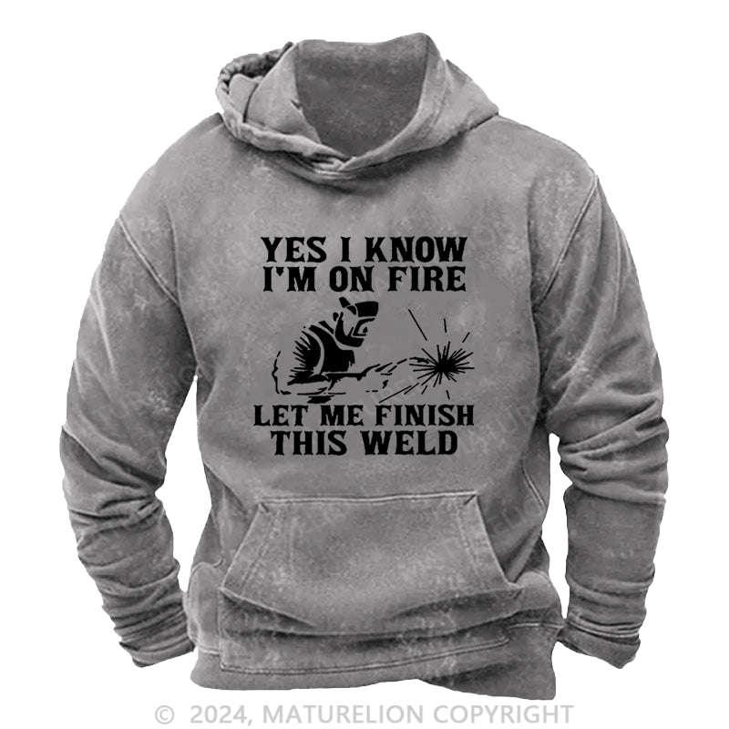 Maturelion I'm On Fire Let Me Finish This Weld DTG Printing Washed Custom Hoodie