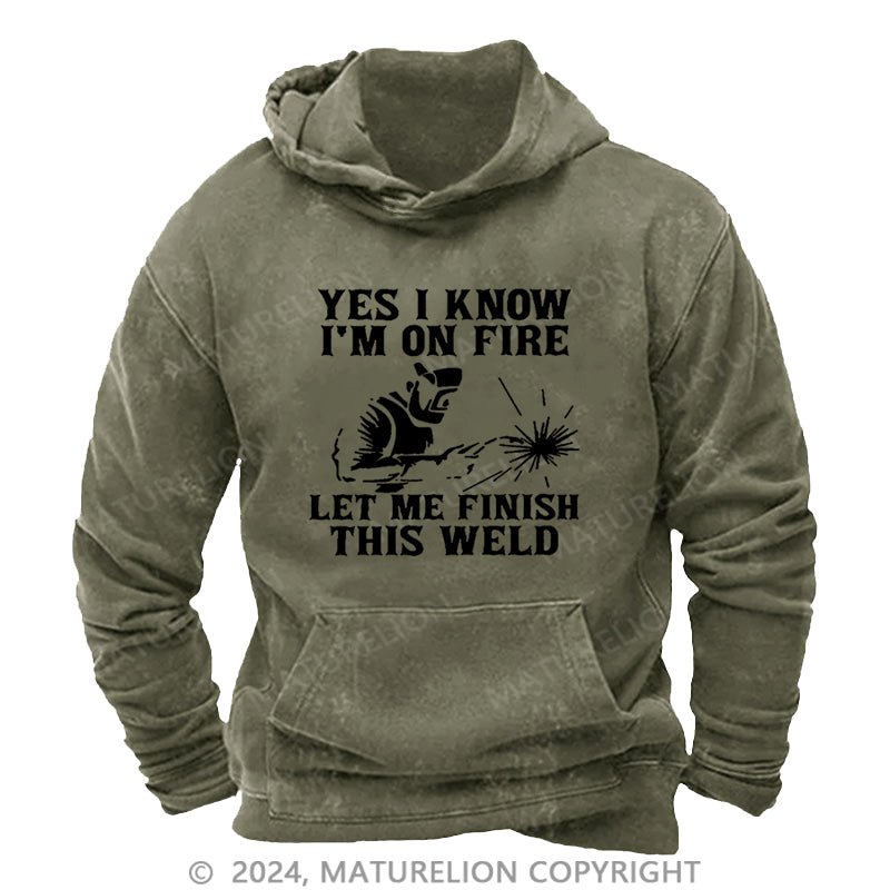 Maturelion I'm On Fire Let Me Finish This Weld DTG Printing Washed Custom Hoodie