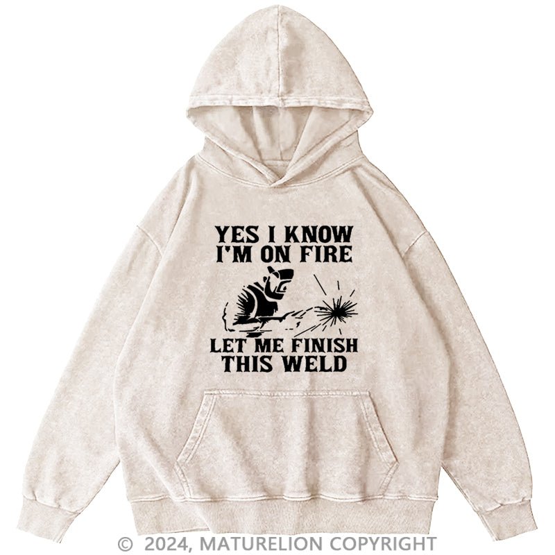 Maturelion I'm On Fire Let Me Finish This Weld DTG Printing Washed Custom Hoodie