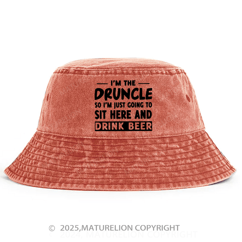 Maturelion I'm The Druncle So I'm Just Going To Sit Here And Drink Beer Bucket Hat