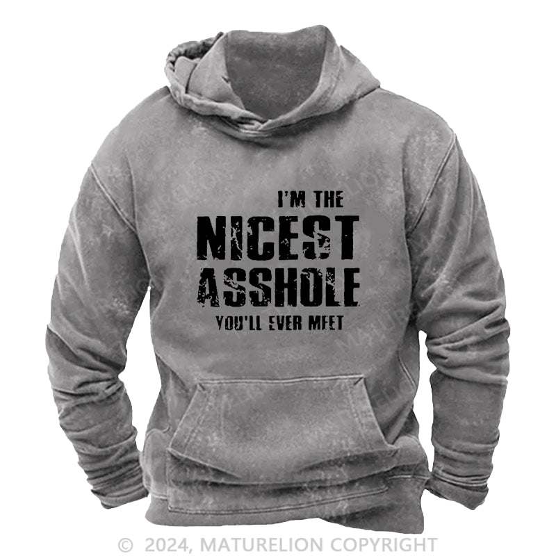 Maturelion I'm The Nicest Asshole You'll Ever Meet DTG Printing Washed Custom Hoodie