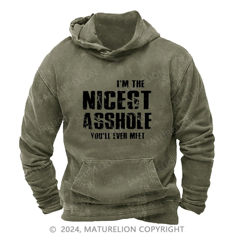 Maturelion I'm The Nicest Asshole You'll Ever Meet DTG Printing Washed Custom Hoodie