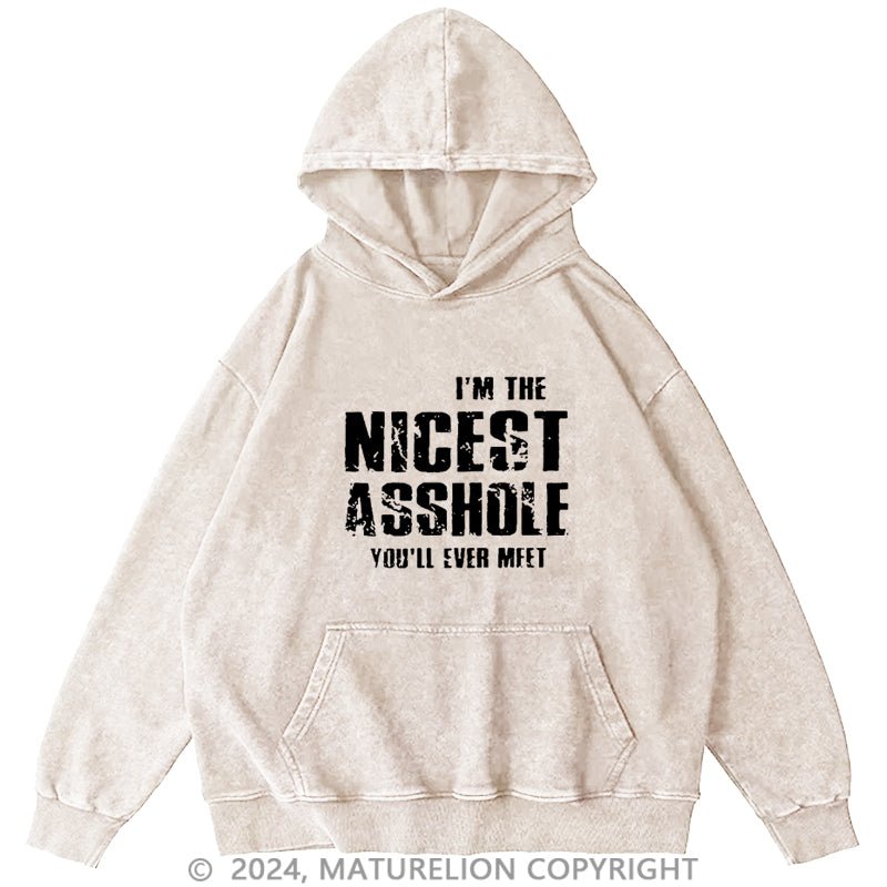 Maturelion I'm The Nicest Asshole You'll Ever Meet DTG Printing Washed Custom Hoodie