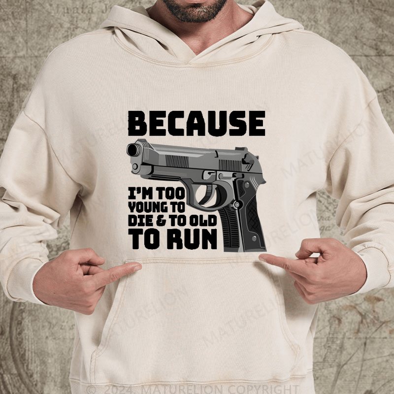 Maturelion I'm Too Young To Die And Too Old To Run Funny Gun on Unisex Tri-Blend Washed Hoodie