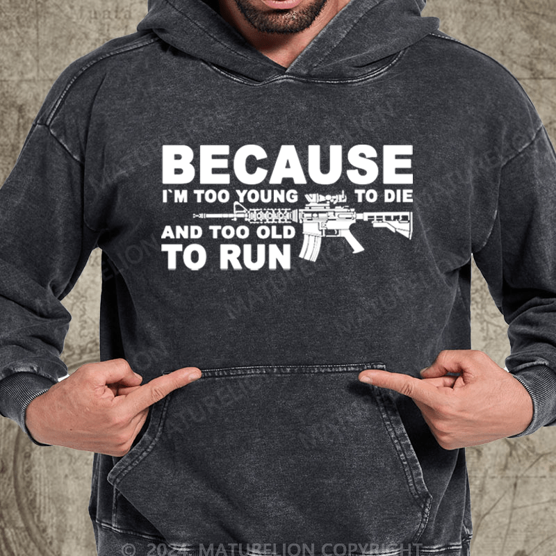 Maturelion I'm Too Young To Die And Too Old To Run Funny Gun on Unisex Tri-Blend Washed Hoodie