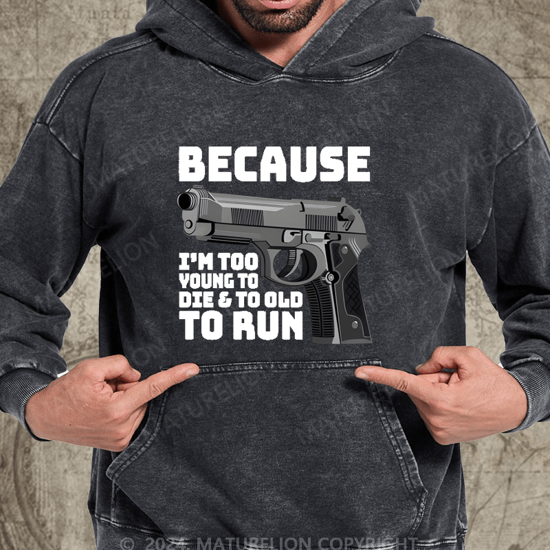 Maturelion I'm Too Young To Die And Too Old To Run Funny Gun on Unisex Tri-Blend Washed Hoodie