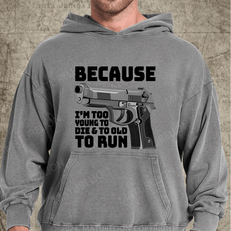 Maturelion I'm Too Young To Die And Too Old To Run Funny Gun on Unisex Tri-Blend Washed Hoodie