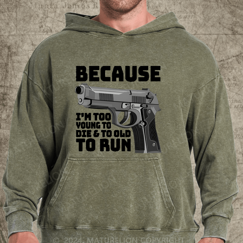 Maturelion I'm Too Young To Die And Too Old To Run Funny Gun on Unisex Tri-Blend Washed Hoodie