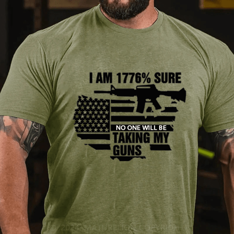 Maturelion I am 1776% sure no one will be taking my guns Cotton T-Shirts